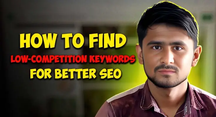 How to Find Low-Competition Keywords to Boost Your SEO Strategy
