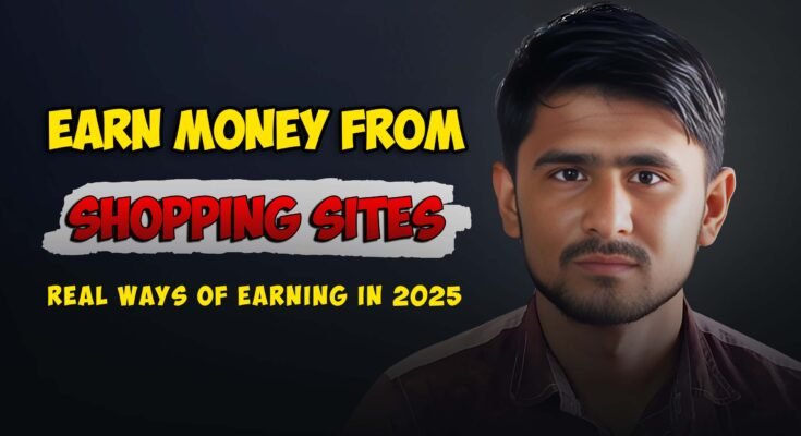 How to earn money through online Shopping Sites