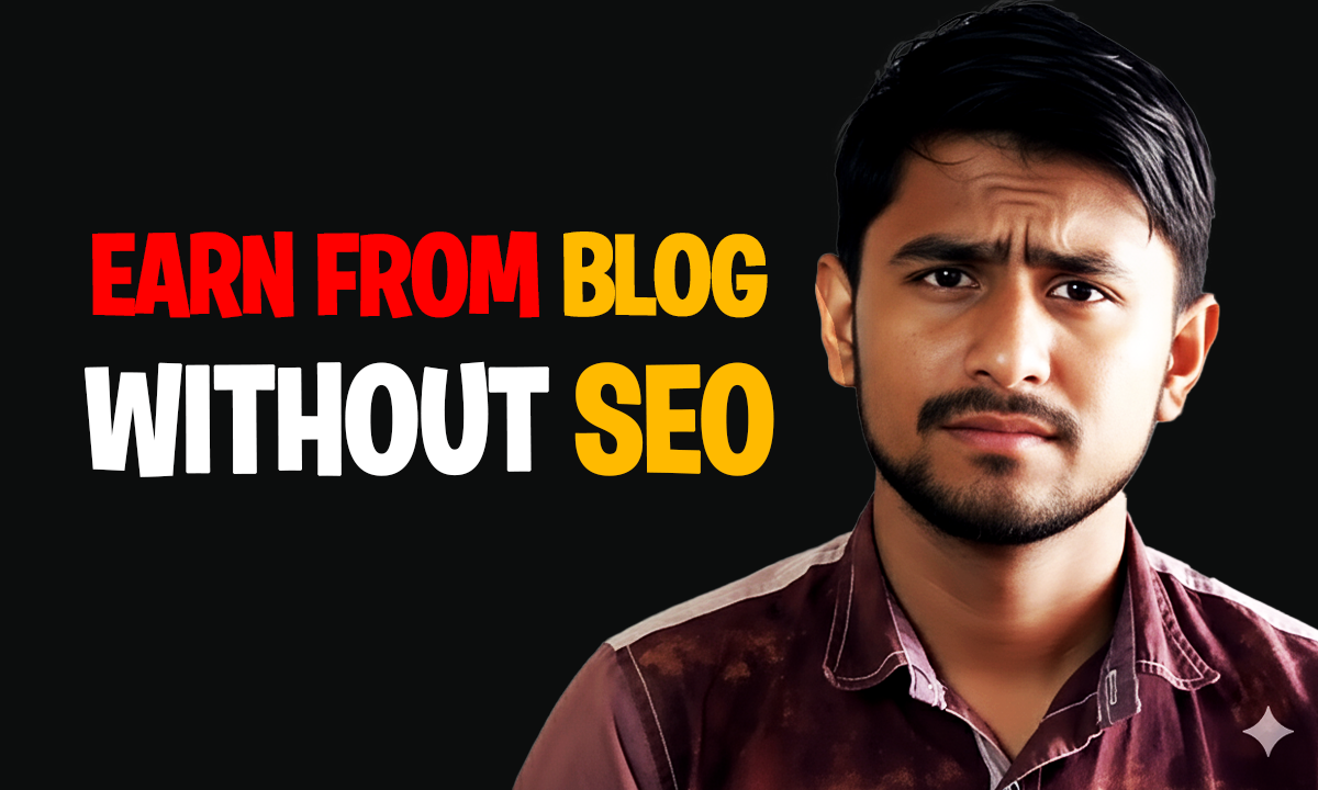 How to Earn from Blog Without SEO in 2025