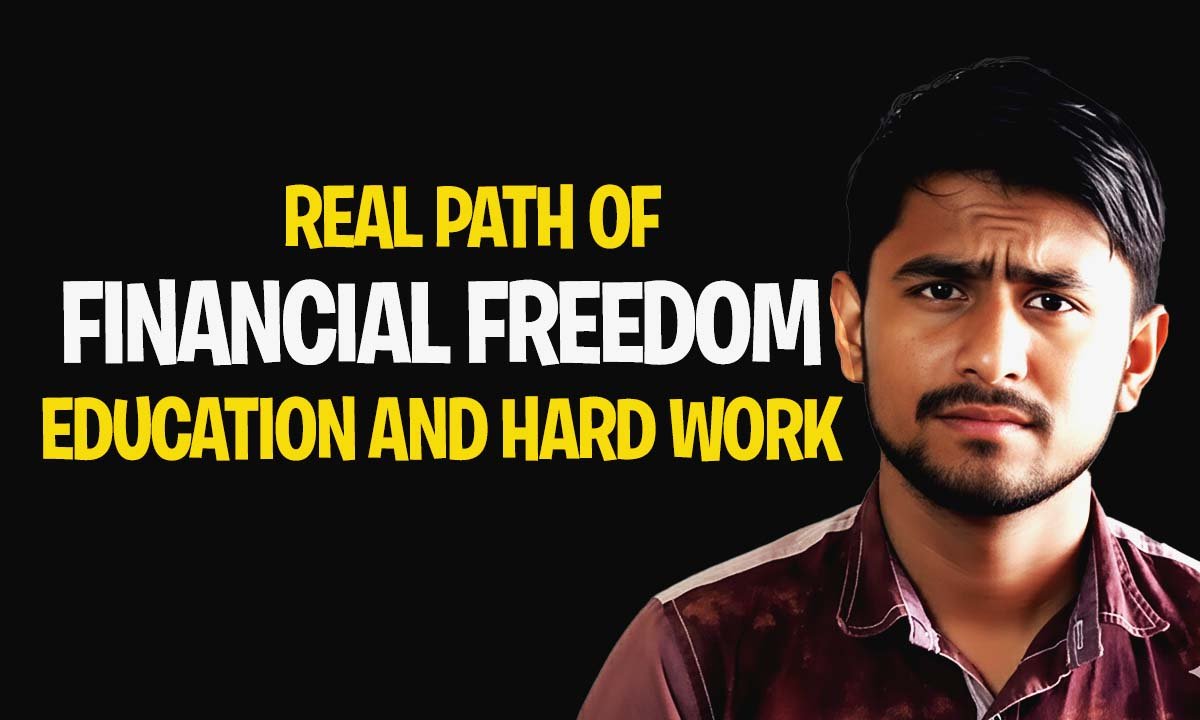 The Real Path to Financial Freedom: Education & Hard Work | MohiRDO